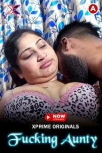 Download [18+] Fucking Aunty (2023) UNRATED Hindi XPrime Short Film 480p | 720p WEB-DL