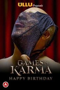 Download [18+] Games Of Karma: Happy Birthday (2021) S01 Hindi ULLU Originals WEB Series