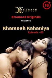 Download WebseriesSex [18+] Khamosh Kahaniya (2021) S01 Hindi XtraMood WEB Series