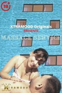 Download [18+] Massage Service (2021) UNRATED Hindi XtraMood Short Film