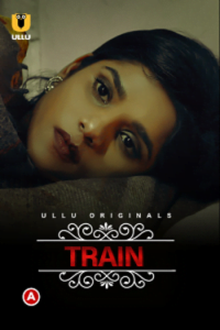 Download CharmSukh Train [18+] (2021) S01 Hindi Ullu Originals WEB Series 480p | 720p | 1080p WEB-DL