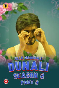 Download [18+] Dunali (2022) S02 Part 3 Hindi ULLU Originals Complete WEB Series