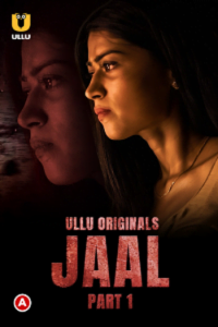 Download [18+] Jaal (2022) S01 Part 1 Hindi Ullu Originals Complete WEB Series