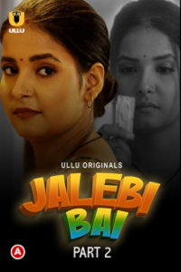 Download [18+] Jalebi Bai Part 2 (2022) S01 Hindi Ullu Originals Complete WEB Series