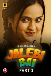 Download [18+] Jalebi Bai Part 3 (2022) S01 Hindi Ullu Originals Complete WEB Series