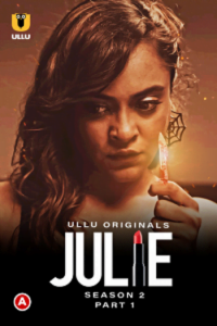 Download [18+] Julie (2022) S02 Part 1 Hindi Ullu Originals Complete WEB Series