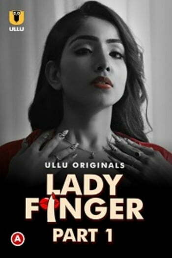 Download [18 ] Lady Finger 2022 S01 Part 1 Hindi Ullu Originals Complete Web Series 480p