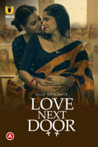 Download [18+] Love Next Door (2022) S01 Hindi Ullu Originals Complete WEB Series