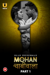 Download [18+] Mohan Chabhiwala (2023) S01 Part 1 Hindi Ullu Originals Complete WEB Series