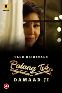 Download [18+] Palang Tod: Damaad Ji (2022) S01 Hindi ULLU Originals WEB Series