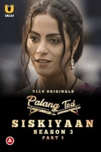 Download WebseriesSex [18+] Palang Tod: Siskiyaan (2022) S03 Part 1 Hindi Ullu Originals Complete WEB Series