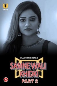 Download [18+] Samne Wali Khidki (2022) S01 Part 2 Hindi Ullu Originals Complete WEB Series