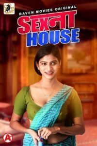 Download [18+] Sex Na House (2023) S01 Hindi RavenMovies WEB Series