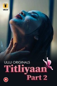 Download [18+] Titliyaan Part 2 (2022) S01 Hindi Ullu Originals Complete WEB Series