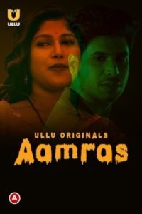 Download Aamras S01 Part 1 [18+] (2023) Hindi ULLU Originals Complete WEB Series 720p | 1080p WEB-DL