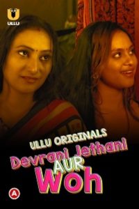 Download WebseriesSex [18+] Devrani Jethani Aur Woh (2023) S01 Hindi ULLU Originals Complete WEB Series