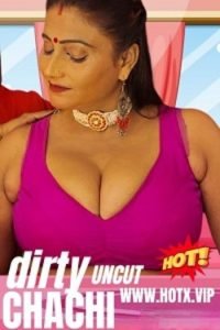 Download [18+] Dirty Chachi (2023) UNRATED Hindi HotX Originals Short Film 480p | 720p WEB-DL