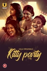 Download Kitty Party S01 Part 1 [18+] (2023) Hindi ULLU Originals Complete WEB Series 480p | 720p WEB-DL