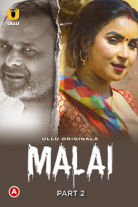 Download Malai S01 Part 2 [18+] (2023) Hindi ULLU Originals Complete WEB Series 720p | 1080p WEB-DL