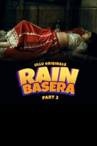 Download Rain Basera S01 Part 2 [18+] (2023) Hindi ULLU Originals Complete WEB Series 720p | 1080p WEB-DL