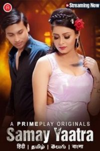 Download [18+] Samay Yaatra (2023) S01 [Episode 1 To 3] Hindi PrimePlay WEB Series 720p | 1080p WEB-DL