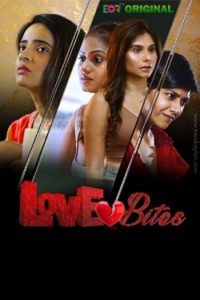 Download [18+] Love Bites (2023) S01 {Episode 2 Added} Hindi EorTv WEB Series 720p WEB-DL