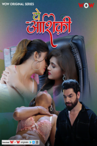 Download [18+] Ye Ashiqui (2023) S01 [Episode 1 To 3] Hindi WoW WEB Series 720p | 1080p WEB-DL