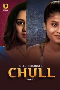 Download WebseriesSex Chull [18+] (2023) S01 Part 1 Hindi ULLU Originals Complete WEB Series