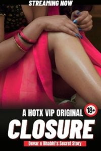 Download [18+] Closure (2023) UNRATED Hindi HotX Originals Short Film 480p | 720p WEB-DL