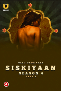 Download Palang Tod: Siskiyaan [18+] (2022) S04 Part 2 Hindi Ullu Originals Complete WEB Series 720p | 1080p WEB-DL