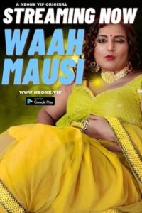 Download [18+] Waah Mausi (2023) UNRATED Hindi NeonX Originals Short Film 480p | 720p WEB-DL