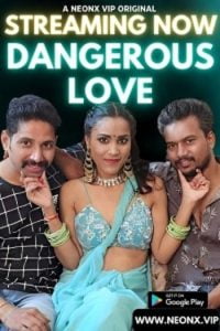 Download [18+] Dangerous Love (2023) UNRATED Hindi NeonX Originals Short Film 480p | 720p WEB-DL