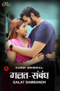 Download Galat Sambandh [18+] (2023) S01 [Episode 1 To 2] Hindi KundiApp WEB Series 720p | 1080p WEB-DL