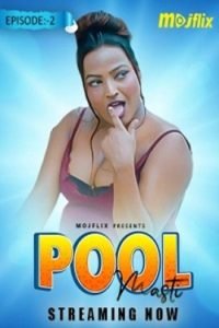 Download Pool Masti [18+] (2023) S01 {Episode 3 Added} Hindi MojFlix WEB Series 720p WEB-DL