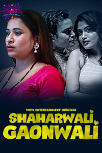 Download [18+] Shaharwali Gaonwali (2023) S01 [Episode 1 To 2] Hindi WoW WEB Series 720p | 1080p WEB-DL