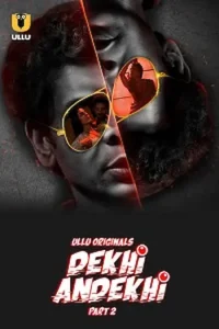 Download Dekhi Andekhi S01 Part 2 [18+] (2023) Hindi ULLU Originals Complete WEB Series 480p | 720p | 1080p WEB-DL