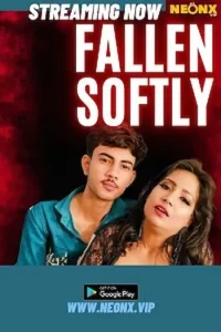 Download Fallen Softly [18+] (2023) UNRATED Hindi NeonX Originals Short Film 480p | 720p WEB-DL