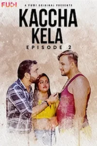 Download Kaccha Kela [18+] (2023) S01 {Episode 2 Added} Hindi Fugi WEB Series 720p WEB-DL