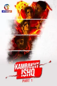 Download Kambakht Ishq S01 Part 1 [18+] (2023) Hindi Atrangi Complete WEB Series 480p | 720p | 1080p WEB-DL