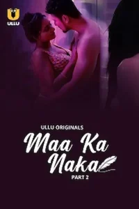 Download Maa Ka Naka [18+] (2023) S01 Part 2 Hindi ULLU Originals Complete WEB Series 480p | 720p | 1080p WEB-DL