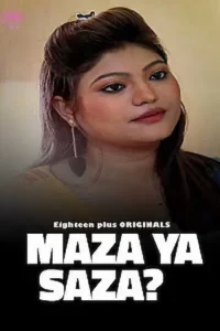 Download Maza Ya Saza [18+] (2023) UNRATED Hindi 18Plus Originals Short Film 480p | 720p WEB-DL