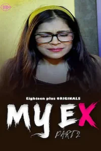 Download My Ex 2 [18+] (2023) UNRATED Hindi 18Plus Originals Short Film 480p | 720p WEB-DL