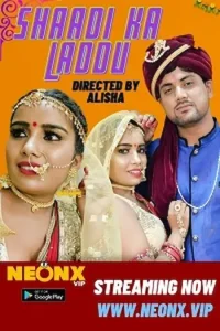 Download Shaadi Ka Laddu [18+] (2023) UNRATED Hindi NeonX Originals Short Film 480p | 720p WEB-DL