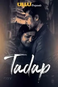 Download Tadap [18+] (2023) S01 Hindi ULLU Originals Complete WEB Series 480p | 720p | 1080p WEB-DL