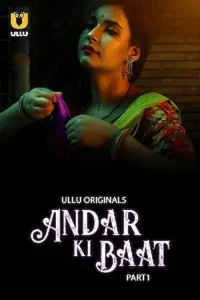 Download Andar Ki Baat [18+] (2023) S01 Part 1 Hindi ULLU Originals Complete WEB Series 480p | 720p | 1080p WEB-DL