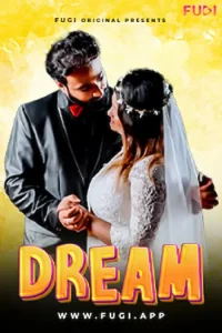 Download Dream [18+] (2023) S01 {Episode 3 Added} Hindi Fugi WEB Series 720p WEB-DL