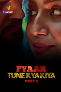 Download WebseriesSex Pyaar Tune Kya Kiya S01 Part 2 [18+] (2023) Hindi Atrangi Complete WEB Series