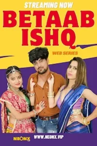 Download WebseriesSex Betaab Ishq [18+] (2023) UNRATED Hindi NeonX Originals Short Film