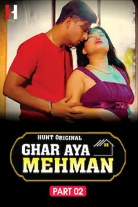 Download WebseriesSex Ghar Aya Mehman S01 [18+] (2023) Hindi HuntCinema Complete WEB Series