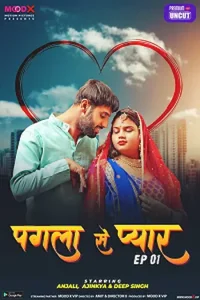 Download WebseriesSex Pagla Se Pyar S01 [18+] (2023) {Episode 2 Added} Hindi MoodX WEB Series